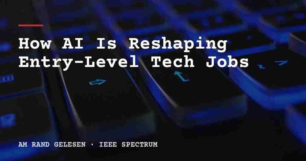 How AI Is Reshaping Entry-Level Tech Jobs