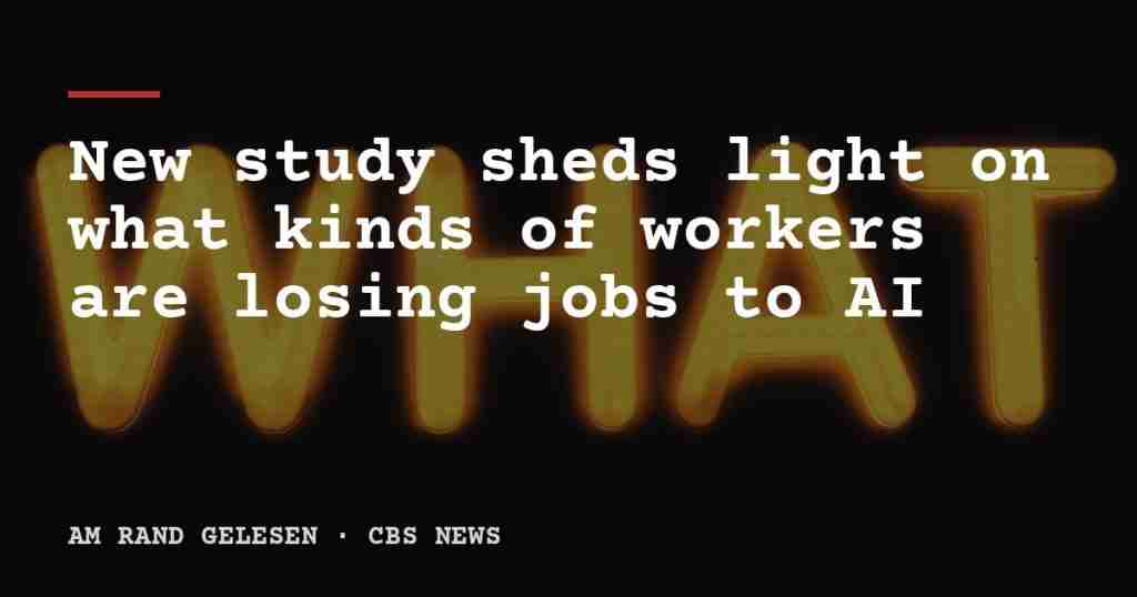 New study sheds light on what kinds of workers are losing jobs to AI