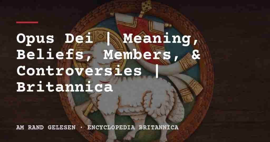 Opus Dei | Meaning, Beliefs, Members, & Controversies | Britannica